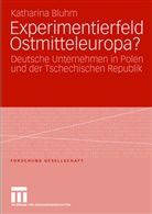 Katharina Bluhm - Experimentierfeld Ostmitteleuropa?