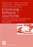Margret Dörr, Heid Felden, Heide Felden, Heide von Felden, Regina Klein, Regina Klein u a... - Erinnerung - Reflexion - Geschichte