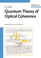 Roy J Glauber, Roy J. Glauber - Quantum Theory of Optical Coherence