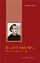Thomas Busse - Bruno Gröning - Leben und Lehre