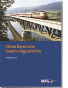 Wolfgang Klee - Kleine bayerische Eisenbahngeschichte