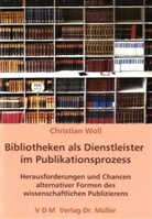 Christian Woll - Bibliotheken als Dienstleister im Publikationsprozess