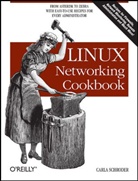 Carla Schroder, Schroder Carla, Jessamyn Read - Linux Networking Cookbook