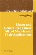 Jiming Jiang - Linear and Generalized Linear Mixed Models and Their Applications