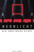 Pascal Bussy - Neonlicht. Die Kraftwerk Story
