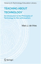 Marc J de Vries, Marc J. de Vries, Marc J. Vries, Marc J. De Vries, Marc J. De Vries - Teaching about Technology