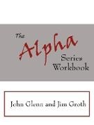 John Glenn, John Groth Glenn, Jim Groth - Alpha Series Workbook