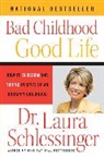 Schlessinger, Dr. Laura Schlessinger, Laura Schlessinger, Laura C Schlessinger, Laura C. Schlessinger - Bad Childhood Good Life