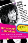 Jancee Dunn - But Enough About Me