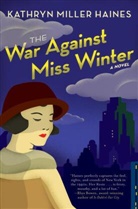 Kathryn M Haines, Kathryn Miller Haines - The War Against Miss Winter