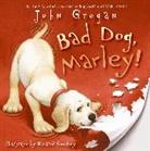 John Grogan, Richard Cowdrey - Bad Dog, Marley!