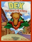 Caralyn Buehner, Mark Buehner - Dex: The Heart of a Hero