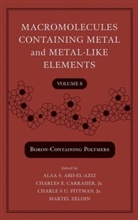 ABD EL AZIZ ALAA S CARRAHER CHA, Alaa S. Abd-El Aziz, Alaa S. Abd-El-Aziz, Alaa S. Carraher Abd-El-Aziz, Charles E. Carraher, Charles U. Pittman... - Macromolecules Containing Metals and Metal-Like Elements - 8: Macromolecules Containing Metal and Metal-Like Elements