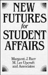 Barr, Jeffrey Barr, Margaret J Barr, Margaret J. Barr, Margaret J. Upcraft Barr, Mj Barr... - New Futures for Student Affairs