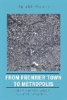 Jane M Rausch, Jane M. Rausch, Rausch Jane M. - From Frontier Town to Metropolis