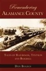 Don Bolden - Remembering Alamance County: Tales of Railroads, Textiles and Baseball