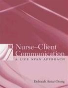 Deborah Antai-Otong - Nurse-Client Communication: A Life Span Approach