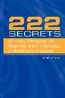 Bob Levoy - 222 Secrets of Hiring, Managing, and Retaining Great Employees in