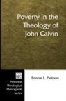 Bonnie L. Pattison - Poverty in the Theology of John Calvin