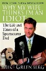 Mike Greenberg - Why My Wife Thinks I'm an Idiot