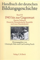 Christop Führ, Christoph Führ, Furck, Furck, Carl-Ludwig Furck - Handbuch der deutschen Bildungsgeschichte - Bd. 6/2: Handbuch der deutschen Bildungsgeschichte  Bd. 6 Tlbd. 2: 1945 bis zur Gegenwart. Deutsche Demokratische Republik und neue Bundesländer. Tl.2