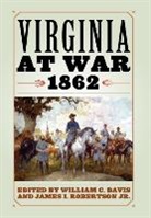 William C. (EDT)/ Robertson Davis, William C. David, William C Davis, William C. Davis, James I Robertson, James I. Robertson... - Virginia at War, 1862