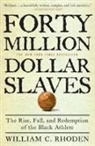 William C Rhoden, William C. Rhoden - 40 Million Dollar Slaves