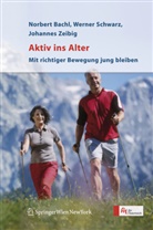 Norber Bachl, Norbert Bachl, Norbert (Univ.-Prof. Dr. med. Bachl, Norbert (Univ.-Prof. Dr. med.) Bachl, Wer Schwarz, Werne Schwarz... - Aktiv ins Alter