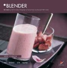 Catherine Madani, Francoise Nicol - Blender : 50 recipes : mix, shake, stir, blend