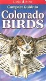 Krista Kagume, Gregory Kennedy, Michael Roedel - Compact Guide to Colorado Birds