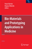 Paulo Bartolo, Paulo Jorge Bartolo, Paulo Bártolo, Paulo Jorge Bártolo, BIDANDA, Bidanda... - Bio-Materials and Prototyping Applications in Medicine