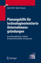 Günte Hirth, Günter Hirth, Rainer Przywara - Planungshilfe für technologieorientierte Unternehmensgründungen
