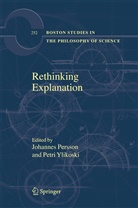 Johanne Persson, Johannes Persson, Ylikoski, Ylikoski, Petri Ylikoski - Rethinking Explanation