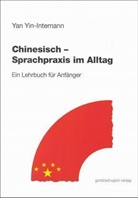 Yan Yin - Chinesisch - Sprachpraxis im Alltag: Lehrbuch