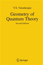 V S Varadarajan, V. S. Varadarajan, Veeravalli Seshadri Varadarajan, Vijav Varadharajan - Geometry of Quantum Theory