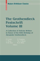 Pierre Cartier, Lu Illusie, Luc Illusie, Nicholas M Katz, Nicholas M. Katz, Gérard Laumon... - The Grothendieck Festschrift, Volume III. Vol.3