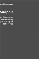 Georg B. von Neumayer, Georg Balthasar Von Neumayer, Georg von Neumayer, Georg Balthasar Von Neumayer - Auf zum Südpol!