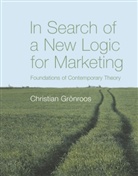C Gronroos, Christian Gronroos, Christian (Swedish School of Economics Gronroos - In Search of a New Logic for Marketing