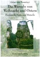 Geza von Nemenyi - Die Wurzeln von Weihnacht und Ostern