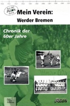 Maik Grossmann, Ulrich Merk, André Schulin - Mein Verein: Werder Bremen - Die 60er
