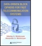 Alexander A. Moldovyan, Alexander A. (SPECTR Moldovyan, Nick Moldovyan, Nikolai Moldovyan, Nikolai (Spectr Moldovyan, Nikolai Moldovyan Moldovyan... - Data-Driven Block Ciphers for Fast Telecommunication Systems