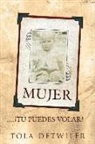Tola Detwiler - Mujer... Tu Puedes Volar!
