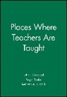 Ji Goodlad, John I Goodlad, John I. Goodlad, John I. Soder Goodlad, GOODLAD JOHN I, Kenneth A Sirotnik... - Places Where Teachers Are Taught