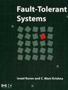 Israel Koren, Israel (Department of Electrical and Comput Koren, Israel (Department of Electrical and Computer Engineering Koren, Israel (University of Massachusetts Koren, Israel Krishna Koren, C. Mani Krishna... - Fault-Tolerant Systems