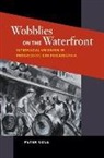 Peter Cole - Wobblies on the Waterfront