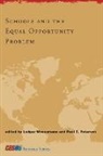 Ludger Woessmann, Ludger (EDT)/ Peterson Woessmann, Ludger (Ifo Inst For Economic Research) Woessmann, Ludger Peterson Woessmann, Clemens Fuest, Paul E. Peterson... - Schools and the Equal Opportunity Problem