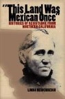 Linda Heidenreich - This Land Was Mexican Once