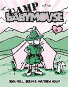 Jennifer L Holm, Jennifer L. Holm, Matthew Holm - Babymouse #6: Camp Babymouse
