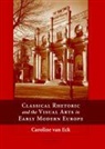 Caroline van Eck, Caroline van van Eck, Dr. Caroline Van Eck, Caroline Van Eck - Classical Rhetoric and the Visual Arts in Early Modern Europe