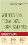 Leda M. Cooks, Leda M. (EDT)/ Simpson Cooks, Leda M Cooks, Leda M. Cooks, Jennifer S Simpson, Jennifer S. Simpson... - Whiteness, Pedagogy, Performance